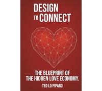 Design To Connect: The Blueprint of the Hidden Love Economy
