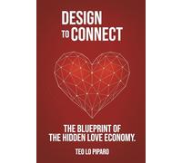 Design To Connect: The Blueprint of the Hidden Love Economy