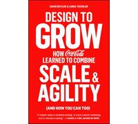 Design to Grow: How Coca-Cola Learned to Combine Scale and Agility (and How You Can Too)