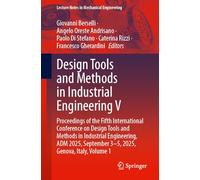 Design Tools and Methods in Industrial Engineering V: Proceedings of the Fifth International Conference on Design Tools and Methods in Industrial ... September 3-5, 2025, Genova, Italy, Volume 1