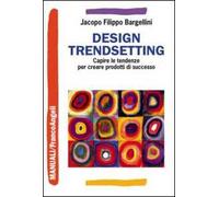 Design trendsetting. Capire le tendenze per creare prodotti di successo