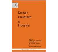Design, università e industria. Il ruolo del disegno industriale nel rapporto tra percorsi formativi e mondo delle imprese