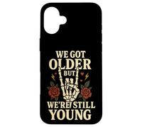 Design vintage con rose con scritta "We Got Older But We're Still Young" Custodia per iPhone 16 Plus