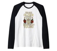 Design Vintage con Rose con Scritta We Got Older But We're Still Young Maglia con Maniche Raglan