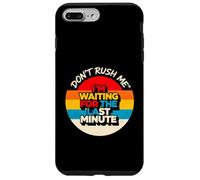 Design vintage con scritta "Don't Rush Me I'm Waiting for the Last Minute Custodia per iPhone 7 Plus/8 Plus