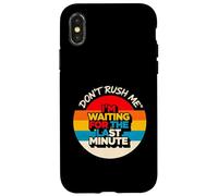 Design vintage con scritta "Don't Rush Me I'm Waiting for the Last Minute Custodia per iPhone X/XS