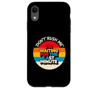 Design vintage con scritta "Don't Rush Me I'm Waiting for the Last Minute Custodia per iPhone XR