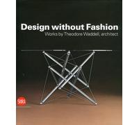 Design without Fashion. Works by Theodore Waddell, architect - [Skira]