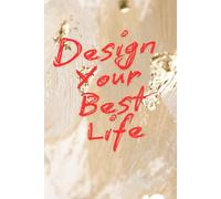 Design Your Best Life: Inspirational and Motivational Notebook