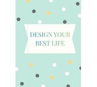 DESIGN YOUR BEST LIFE: Inspirational Notebook,Positive Affirmation and Motivational Quotes Journal to Write In,Squared Notebook