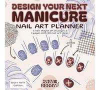 Design Your Next Manicure: Cozy Nail Art Planner with 5 Nail Shape Templates & 100 Ideas to Practice and Redraw (Short Nails)