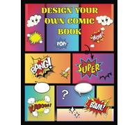 Design Your Own Comic Book: Variety of Blank Comic Templates To Create Your Own Comic Strip| Perfect for both kids and adults| Includes 110 pages of comic panels| Large, 8.5 x 11 in Notebook