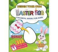 Design Your Own Easter Egg: Fun and Engaging Easter Egg Art for Young Artists | 30 Great Big Egg Templates to Color | Bonus - 3D Decorations!