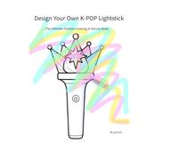 Design Your Own K-POP Lightstick: The Ultimate Fandom Coloring & Activity Book