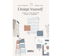 Design yourself. Crea la tua identità visiva e verbale - Correale Giada, G...