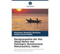 Designaspekte der Dol (Bag)-Netze von Ratnagiri, Bundesstaat Maharashtra, Indien: Studie über die Gestaltung und den Betrieb von Dol-Netzen (Sacknetzen) in Ratnagiri