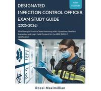 DESIGNATED INFECTION CONTROL OFFICER EXAM STUDY GUIDE (2025-2026): 3 Full-Length Practice Tests Featuring 400+ Questions, Realistic Scenarios, and High-Yield Content for the IBSC DICO-C Certification