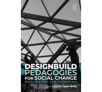 Designbuild Pedagogies for Social Change: Past, Present and Potentials