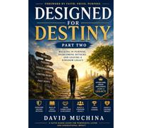 DESIGNED FOR DESTINY - PART TWO: Walking in Purpose, Overcoming Destiny Detours, and Leaving a Lasting Kingdom Legacy