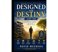 DESIGNED FOR DESTINY - PART TWO: Walking in Purpose, Overcoming Destiny Detours, and Leaving a Lasting Kingdom Legacy