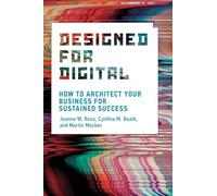 Jeanne W. Ross Cynthia M. Beath Designed for Digital (Tascabile)