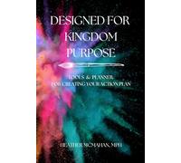 Designed for Kingdom Purpose: Tools and Planner for Creating Your Action Plan