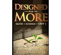 Designed for More: Faith. Science. Grit. A Holistic Guide to Christian Transformation