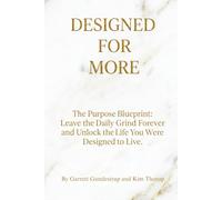 Designed For More: The Purpose Blueprint: Leave the daily grind forever and unlock the life you were designed to live