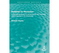 Designed for Recreation: A Practical Handbook for All Concerned with Providing Leisure Facilities in the Countryside
