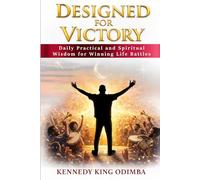 Designed For Victory: Daily Practical and Spiritual Wisdom for Winning Life Battles