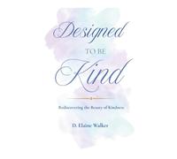 Designed to be Kind: Rediscovering the beauty of Kindness