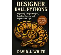 Designer Ball Pythons: Exploring Unique Morphs, Breeding Secrets, and Expert Care Tips