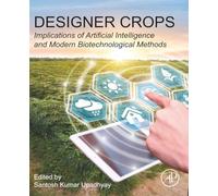 Designer Crops: Implications of Artificial Intelligence and Modern Biotechnological Methods