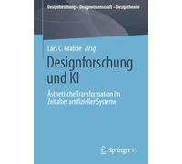 Designforschung und KI: Ästhetische Transformation im Zeitalter artifizieller Systeme