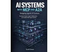 Designing Agentic AI Systems with MCP and A2A: Persistent Context, Agent Collaboration, and Scalable Multi-Agent Systems