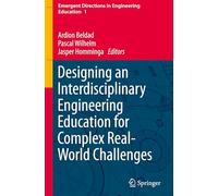 Designing an Interdisciplinary Engineering Education for Complex Real-World Challenges