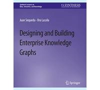 Designing and Building Enterprise Knowledge Graphs