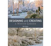 Sally Gregson Designing and Creating a Winter Garden (Tascabile)