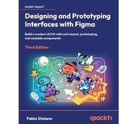 Designing and Prototyping Interfaces with Figma: Build a modern UI/UX with auto layout, prototyping, and scalable components