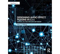 Designing Audio Effect Plugins in C++: For AAX, AU, and VST3 with DSP Theory [Lingua inglese]