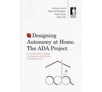 Designing autonomy at home. The ADA project. An interdisciplinary strategy for adaptation of the homes of disabled persons