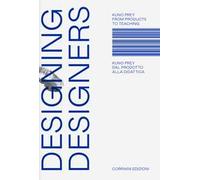 Designing designers. Dal prodotto alla didattica. From products to teaching. Ediz. bilingue