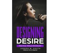 Designing Desire: Practical Female Psychology