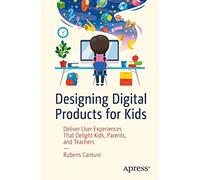 Rubens Cantuni Designing Digital Products for Kids (Tascabile)