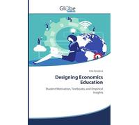 Designing Economics Education: Student Motivation, Textbooks, and Empirical Insights