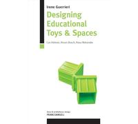 Designing educational toys & spaces. Cas Holman, Rosan Bosch, Rasu Watanabe. Ediz. italiana e inglese