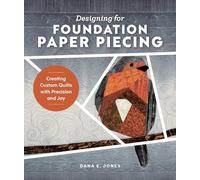 Designing for Foundation Paper Piecing: Creating Custom Quilts with Precision and Joy