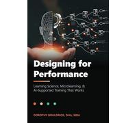 Designing For Performance: Learning Science, Microlearning & AI Supported Training That Works