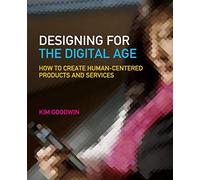 Designing for the Digital Age: How to Create Human-Centered Products and Services