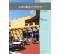 Designing for Zero Carbon, Volume 3: Case Studies of All-Electric K-12 Schools